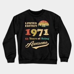 Made In June 1971 53 Years Of Being Awesome Vintage 53rd Birthday Crewneck Sweatshirt